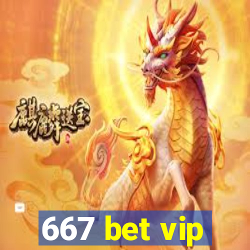 667 bet vip